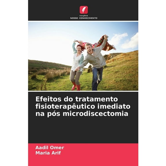 Efeitos do tratamento fisioterapÃªutico imediato na pÃ³s microdiscectomia, (Paperback)
