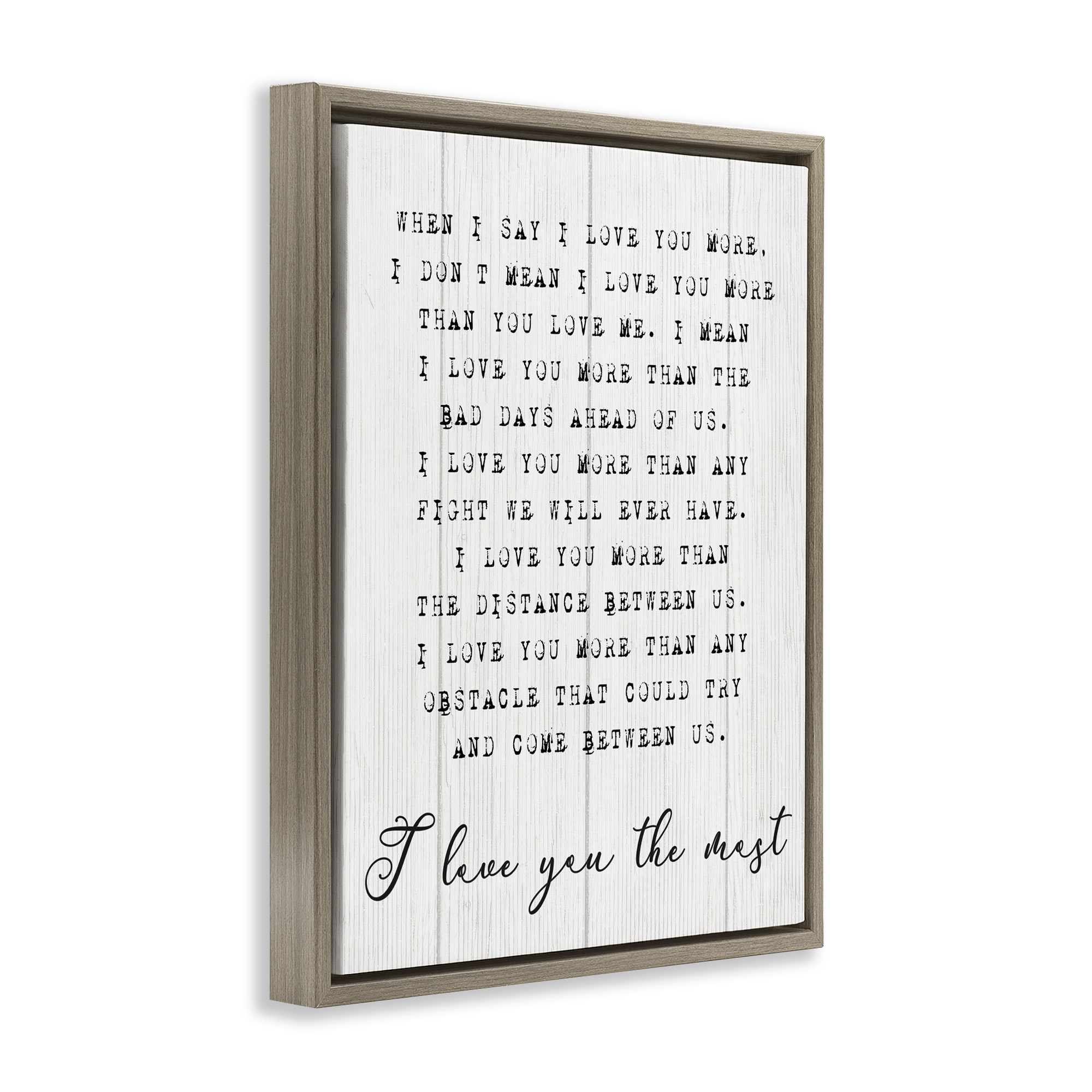 Stupell Industries Inspirational I love You the Most Phrase Typography Painting Brown Floater Framed Canvas Art Print Wall Art, 17 x 21