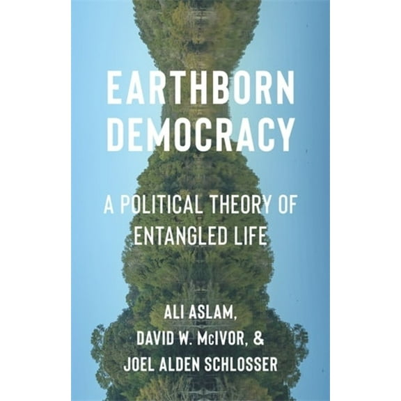 Critical Life Studies Earthborn Democracy: A Political Theory of Entangled Life, (Hardcover)