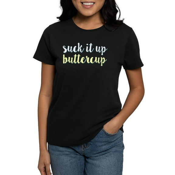 CafePress - Suck It Up Buttercup Women's Classic T Shirt - Women's Traditional Fit Dark T-Shirt
