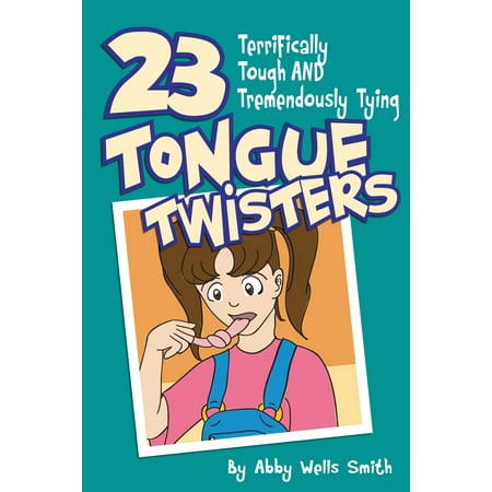Twenty-Three Terrifically Tough and Tremendously Tying Tongue Twisters - (Best Tongue Twisters For Kids)