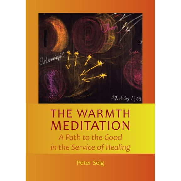 The Warmth Meditation: A Path to the Good in the Service of Healing, (Paperback)