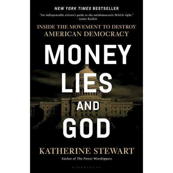 Money, Lies, and God: Inside the Movement to Destroy American Democracy, (Hardcover)