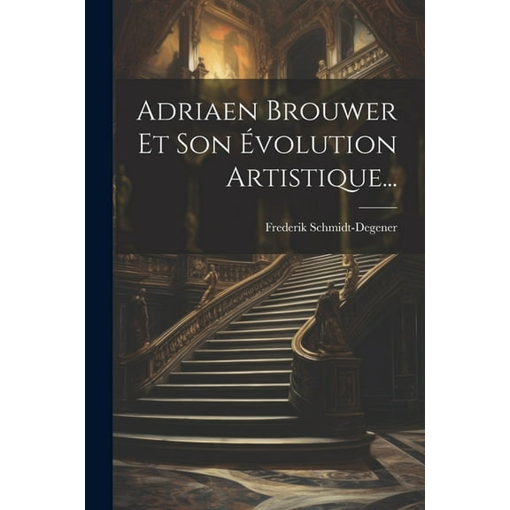 Adriaen Brouwer Et Son Évolution Artistique... (Paperback)