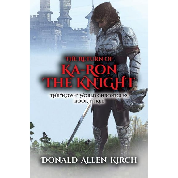 The"nown" World Chronicles: The Return of Ka-Ron the Knight (Paperback)