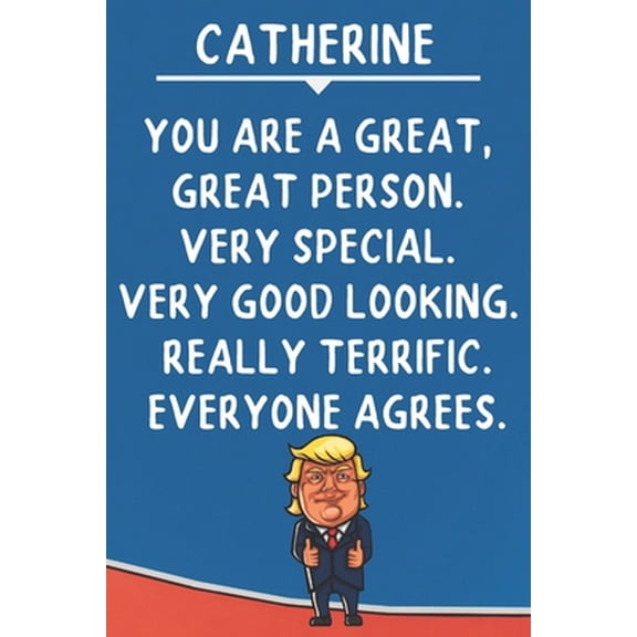 Pre-Owned Catherine You Are A Great Great Person Very Special : Donald Trump Notebook Journal Gift for Catherine / Diary / Unique Greeting Card Alternative
