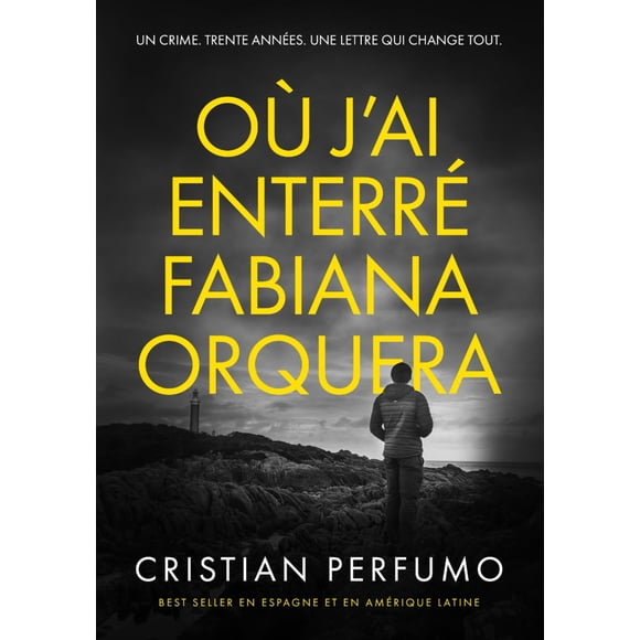 Où j’ai enterré Fabiana Orquera: Un polar en Patagonie