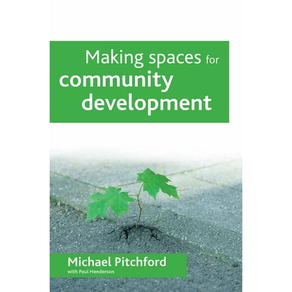 Making spaces for community development (Paperback)
