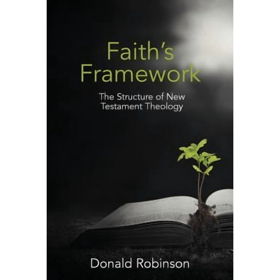 Faith's Framework: The Structure of New Testament Theology (Paperback)