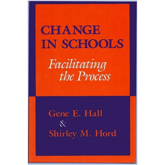 SUNY Series, Educational Leadership Change in Schools: Facilitating the Process, (Paperback)