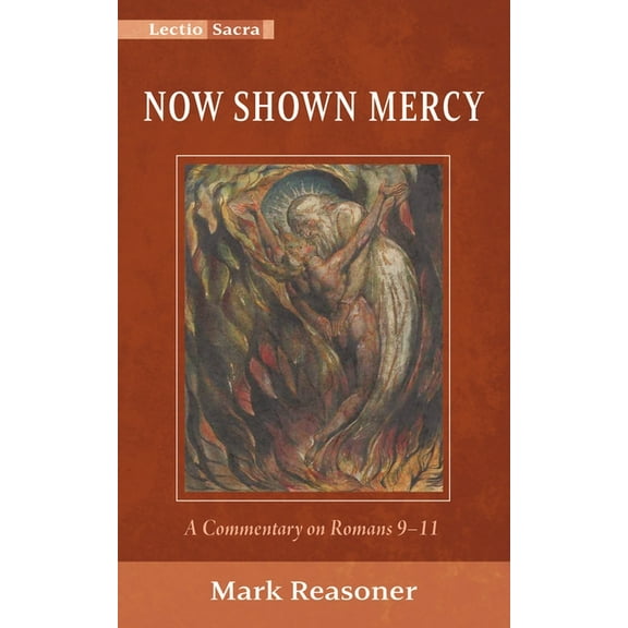 Lectio Sacra Now Shown Mercy: A Commentary on Romans 9-11, (Paperback)