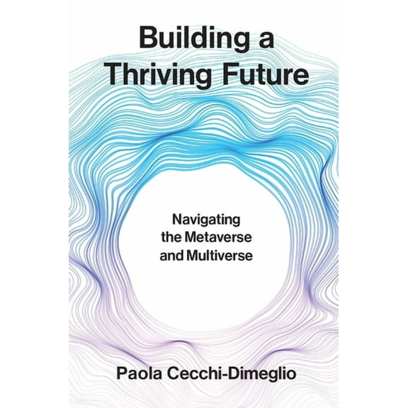 Building a Thriving Future: Navigating the Metaverse and Multiverse, (Hardcover)