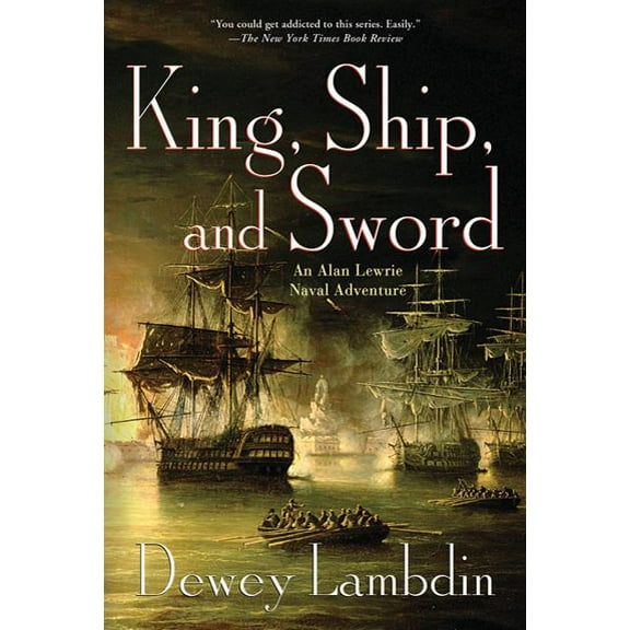 Alan Lewrie Naval Adventures King, Ship, and Sword: An Alan Lewrie Naval Adventure, Book 16, (Paperback)