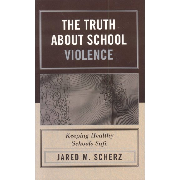 The Truth about School Violence: Keeping Healthy Schools Safe, (Paperback)