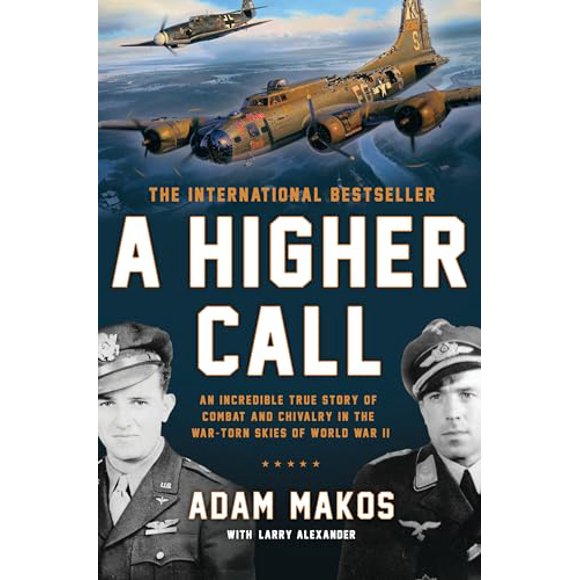 Pre-Owned A Higher Call: An Incredible True Story of Combat and Chivalry in the War-Torn Skies of World War II (Paperback) 0425255735 9780425255735