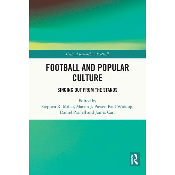 Critical Research in Football Football and Popular Culture: Singing Out from the Stands, (Paperback)