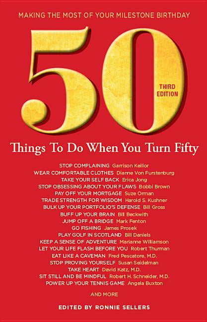 50 Things To Do When You Turn 50 Third Edition : Making The Most Of ...