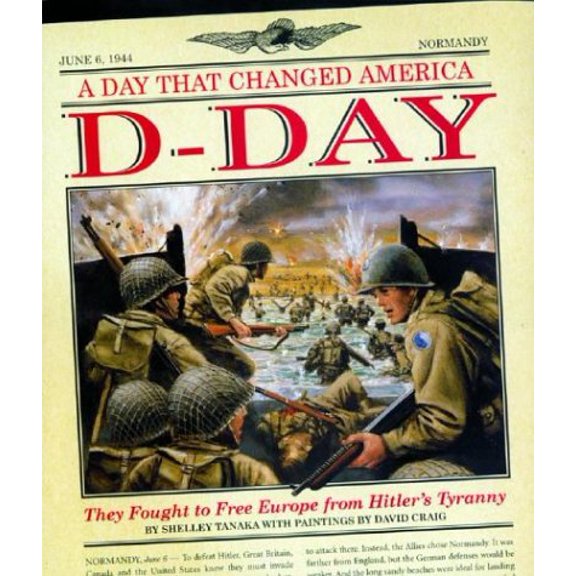 Pre-Owned D-Day: A Day That Changed America: They Fought to Free Europe from Hitler's Tyranny, 9780786818815, 0786818816, Hardcover, Edition Unstated edition