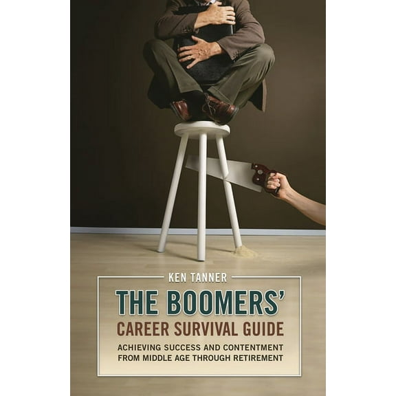 The Boomers' Career Survival Guide, (Hardcover)
