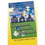 Schoolhouses, Courthouses, and Statehouses: Solving the Funding-Achievement Puzzle in America's Public Ssolving the Funding-Achievement Puzzle in Amer [Hardcover - Used]