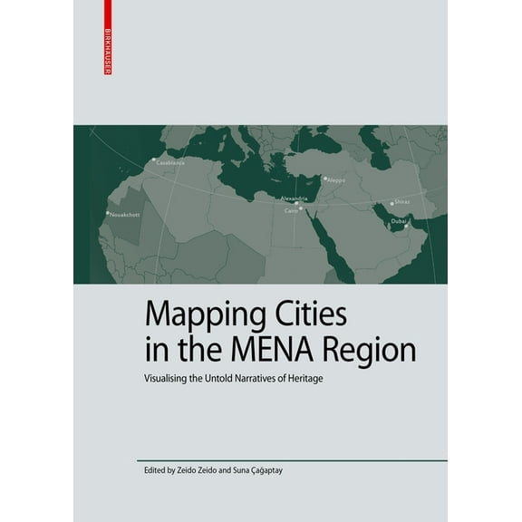 Kulturelle Und Technische Werte Historis Mapping Cities in the Mena Region: Visualising the Untold Narratives of Heritage, Book 9, (Hardcover)