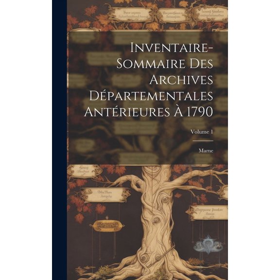 Inventaire-Sommaire Des Archives Départementales Antérieures À 1790 : Marne; Volume 1 (Hardcover)