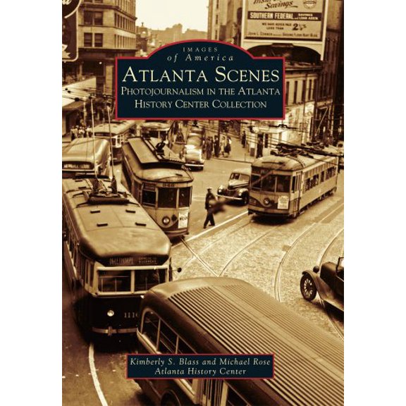 Pre-Owned Atlanta Scenes: Photojournalism in the Atlanta History Center Collection (Images of America (Arcadia Publishing)) Paperback