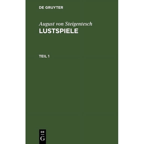 August Von Steigentesch: Lustspiele. Teil 1, (Hardcover)