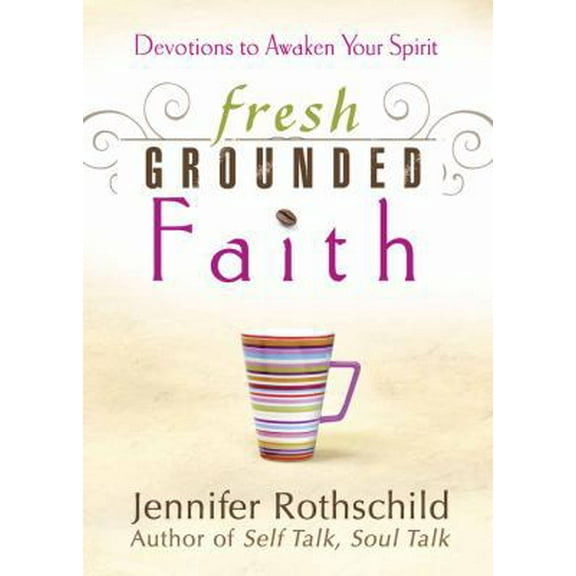 Pre-Owned Fresh Grounded Faith: Devotions to Awaken Your Spirit (Paperback) 0736925759 9780736925754