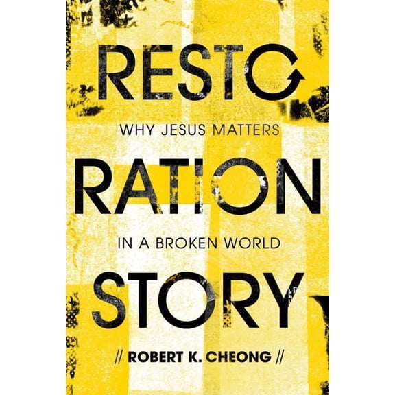 Restoration Story: Why Jesus Matters in a Broken World (Paperback)