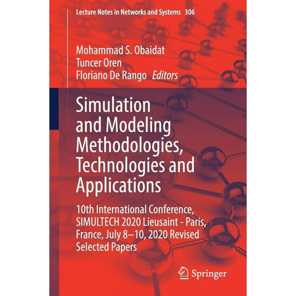 Lecture Notes in Networks and Systems Simulation and Modeling Methodologies, Technologies and Applications: 10th International Conference, Simultech 2020 Lieu, Book 306, (Paperback)