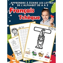 Alphabets Bilingues Française A-Z Avec Images: Apprendre à écrire les lettres de l'alphabet de A à Z Français Tchèque : Les 26 lettres mon imagier de l'alphabet French czech pour K KS1 KS2 KS3 CP CE1 CE2 CM1 CM2 (Series #34) (Paperback)