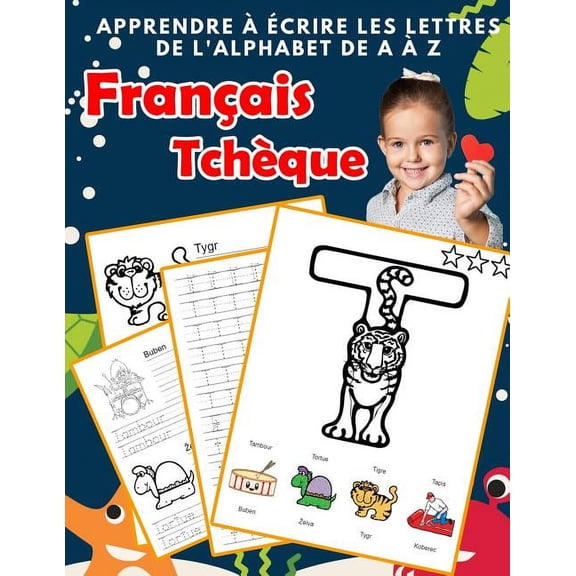 Alphabets Bilingues Française A-Z Avec Images: Apprendre à écrire les lettres de l'alphabet de A à Z Français Tchèque : Les 26 lettres mon imagier de l'alphabet French czech pour K KS1 KS2 KS3 CP CE1 CE2 CM1 CM2 (Series #34) (Paperback)