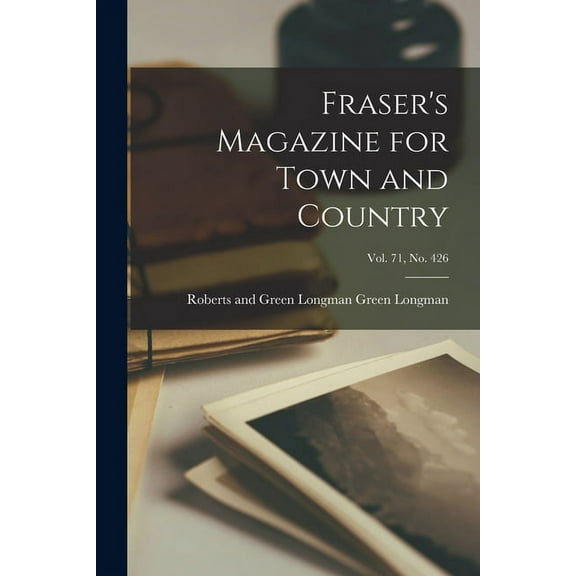 Fraser's Magazine for Town and Country; Vol. 71, no. 426 (Paperback)