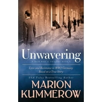Unwavering: Based on a True Story of Love and Resistance