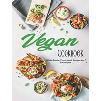 Vegan Cookbook: Whole-Foods, Plant-Based Recipes and Techniques (Paperback)
