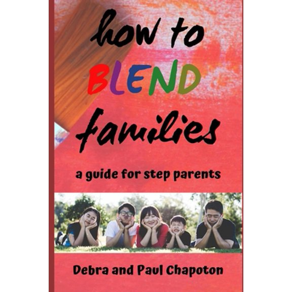 Pre-Owned How to Blend Families: A Guide for Step Parents (Paperback) 1792784678 9781792784675