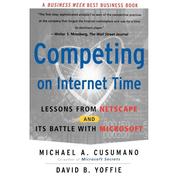 Competing on Internet Time: Lessons from Netscape and It's Battle with Microsoft, (Paperback)
