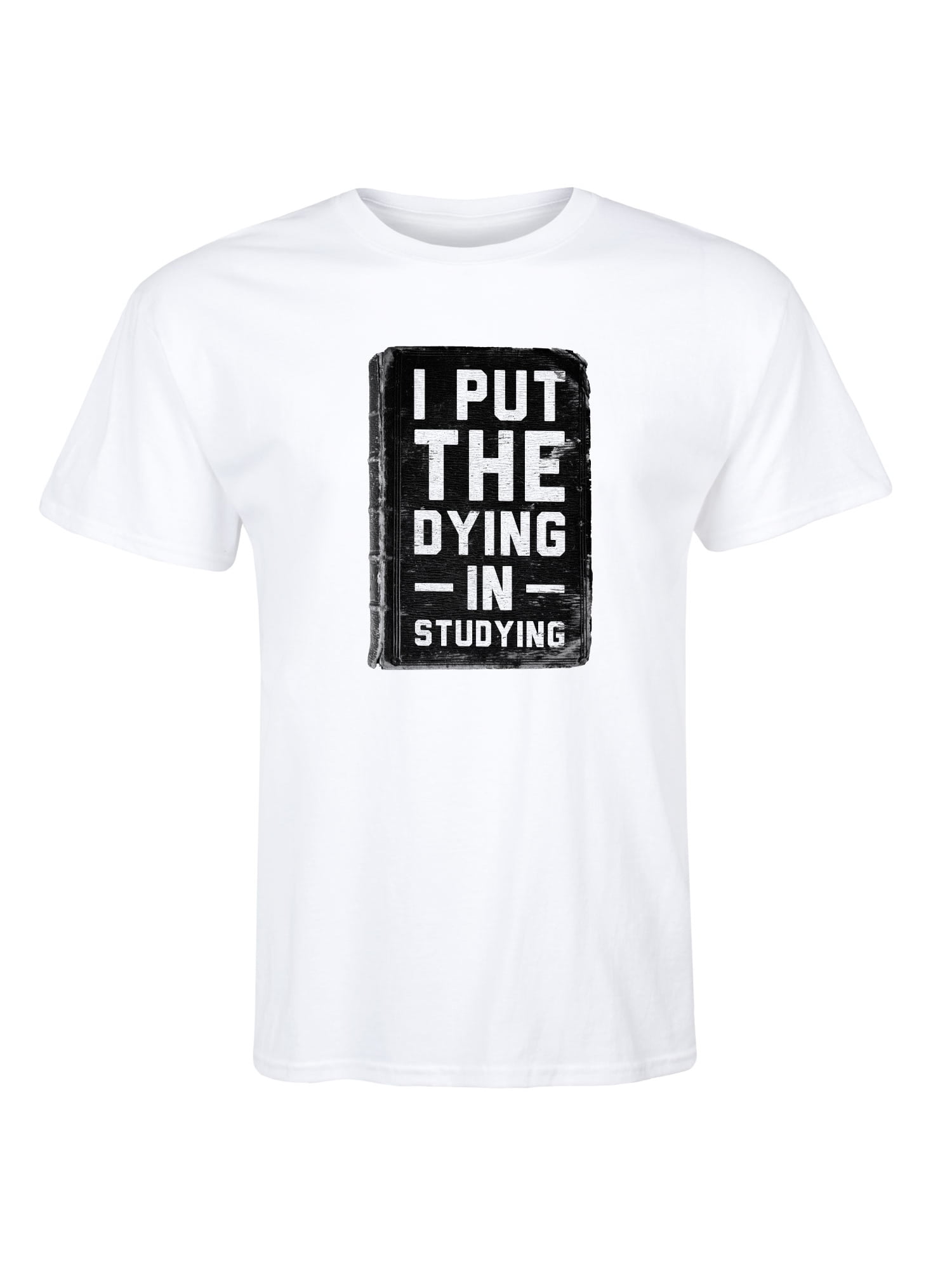 Put The Dying in Studying Mens T-Shirt