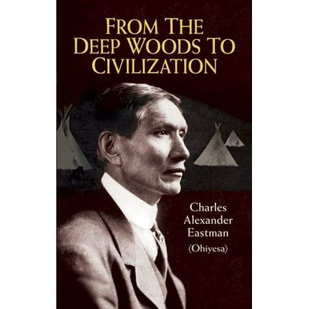 From the Deep Woods to Civilization [Paperback - Used]