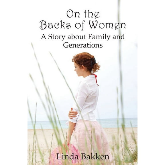 On the Backs of Women: A Story About Family and Generations, (Paperback)