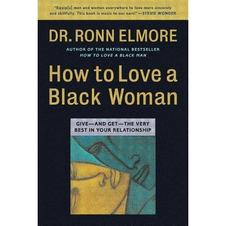 How to Love a Black Woman : Give-and-Get-the Very Best in Your