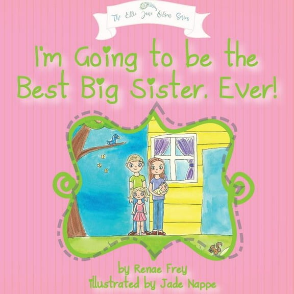 Ellie Jane Olsen I'm Going to Be the Best Big Sister, Ever!, (Paperback)