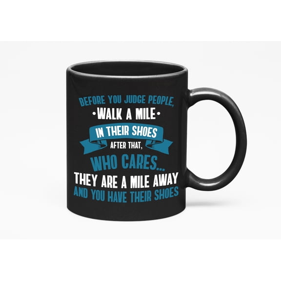Walk a Mile Funny Joke Quotes, Black 11oz Ceramic Mug