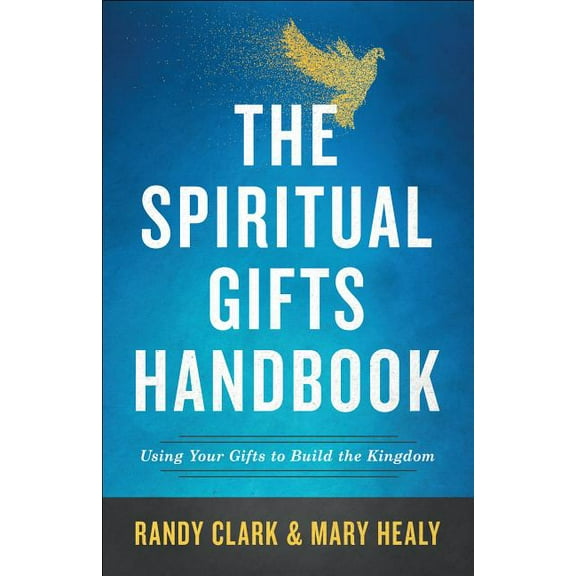 The Spiritual Gifts Handbook: Using Your Gifts to Build the Kingdom, (Paperback)