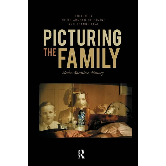 Picturing the Family: Media, Narrative, Memory, (Paperback)