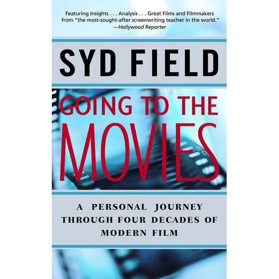 Going to the Movies: A Personal Journey Through Four Decades of Modern Film, (Paperback)