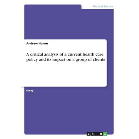 A Critical Analysis of a Current Health Care Policy and Its Impact on a Group of