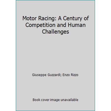 Motor Racing : A Century of Competition and Human Challenges, Used [Hardcover]