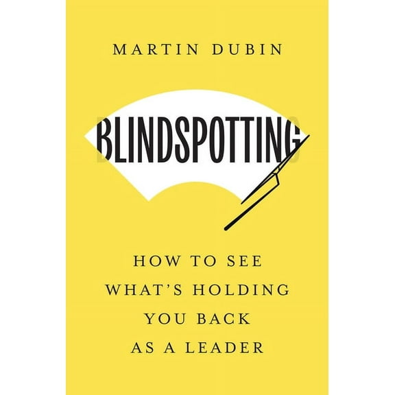 Blindspotting: How to See What's Holding You Back as a Leader, (Hardcover)